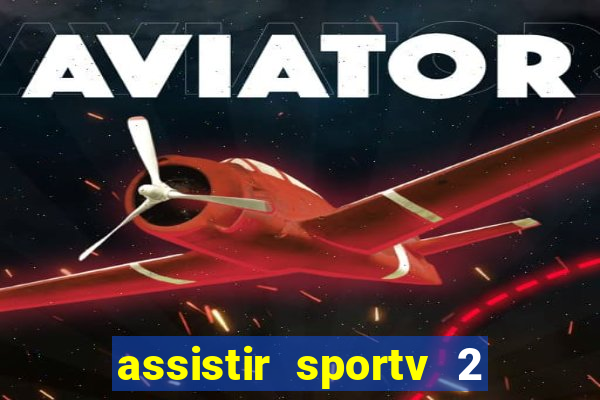 assistir sportv 2 ao vivo futemax